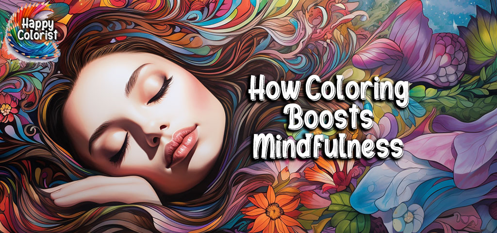 how coloring boosts mindfulness by happy colorist